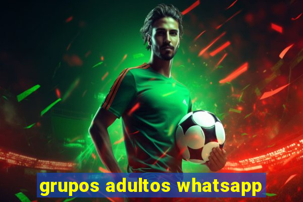 grupos adultos whatsapp